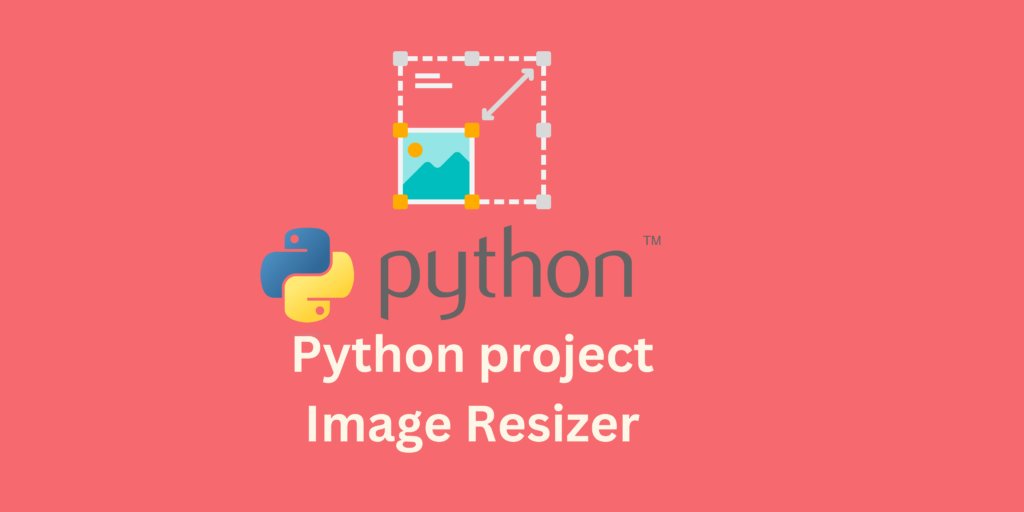 Python Project: Image Resizer