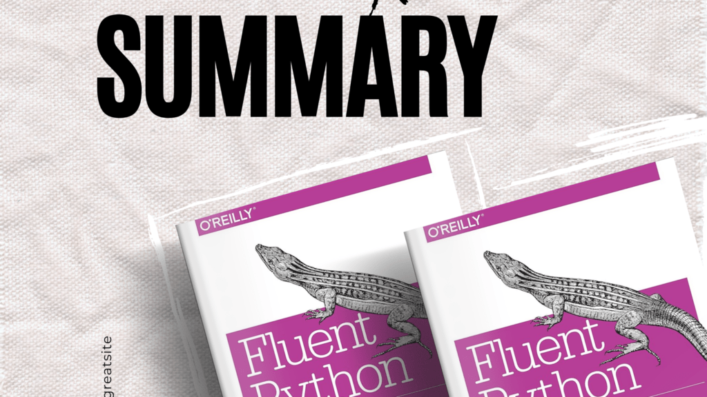 Summary Of ‘Fluent Python’: Key Takeaways And Insights