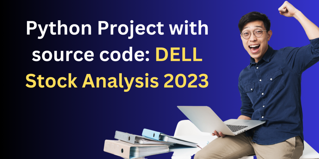 Python Project 2024 with source code: DELL Stock Analysis (data analysis project 2024)