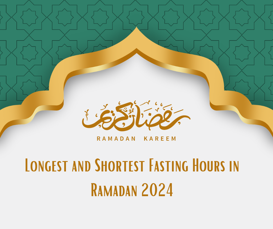 longest fasting hours and shortest fasting hours in Ramadan 2024