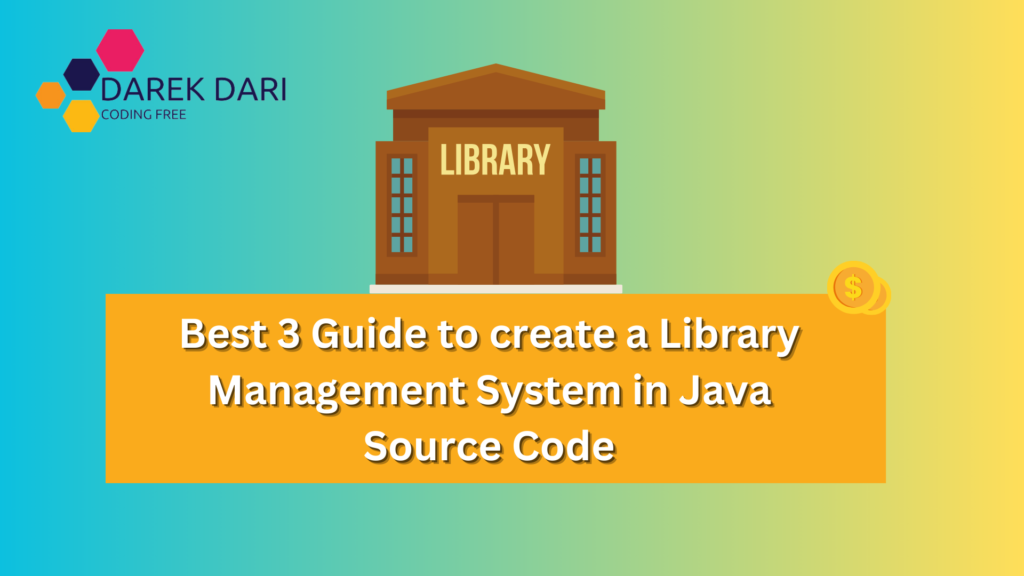 Best 3 Guide to create a Library Management System in Java Source Code