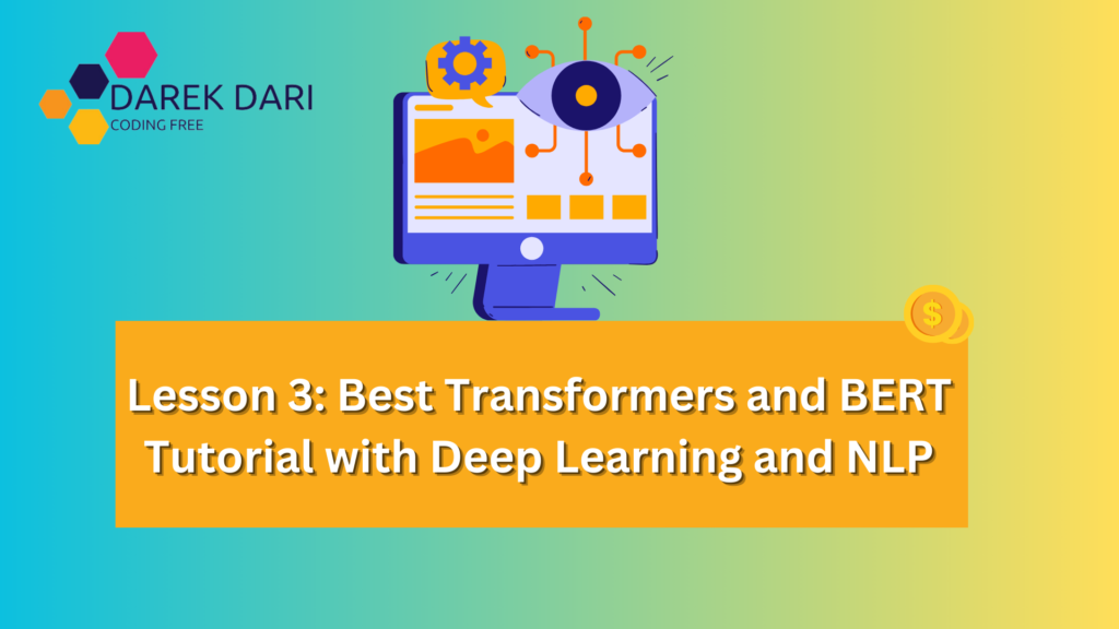 Lesson 3: Best Transformers and BERT Tutorial with Deep Learning and NLP