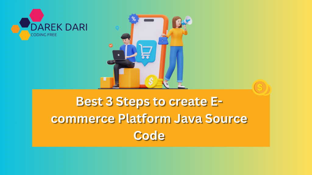 Best 3 Steps to create E-commerce Platform Java Source Code