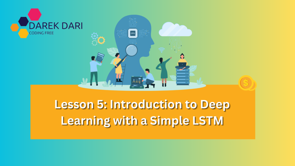 Lesson 5: Introduction to Deep Learning with a Simple LSTM