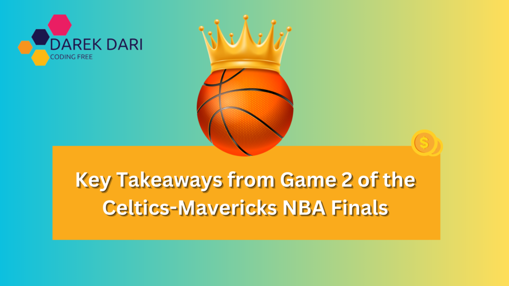 Key Takeaways from Game 2 of the Celtics-Mavericks NBA Finals