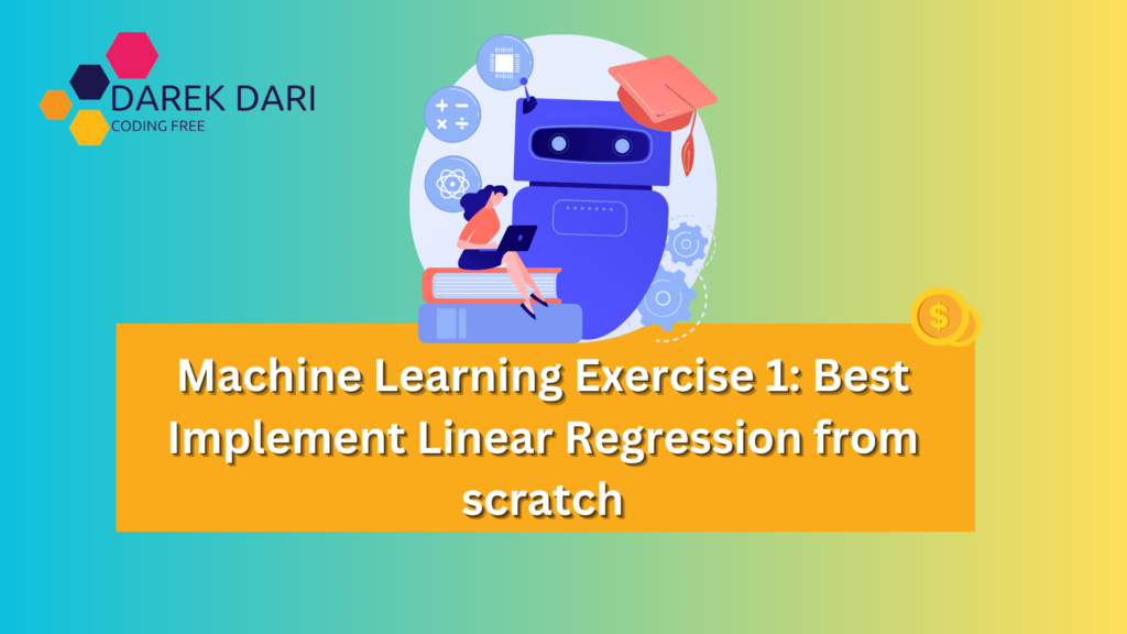 Machine Learning Exercise 1: Best Implement Linear Regression from scratch