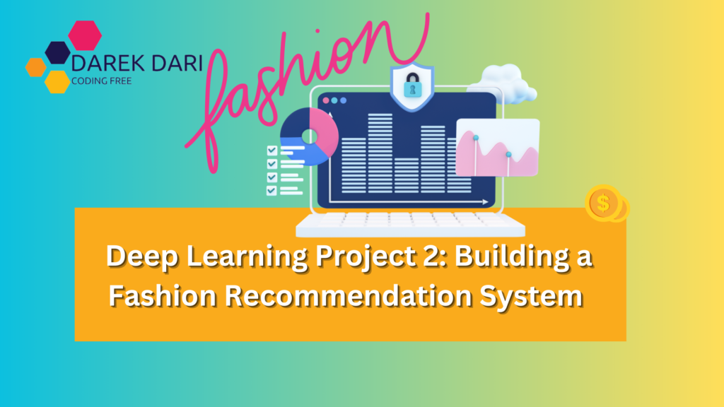 Deep Learning Project 2: Building a Fashion Recommendation System 