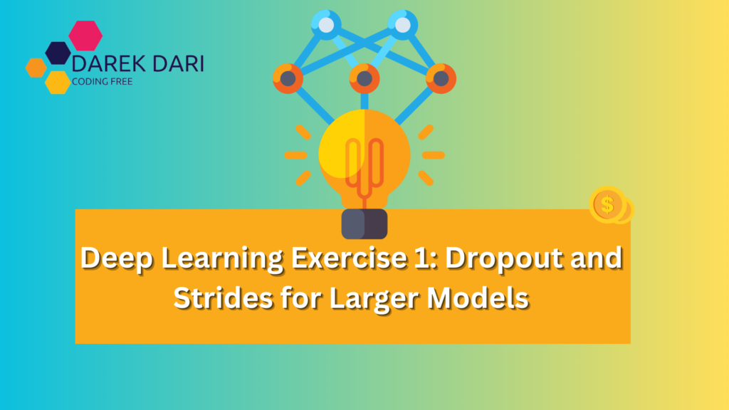 Deep Learning Exercise 1: Dropout and Strides for Larger Models