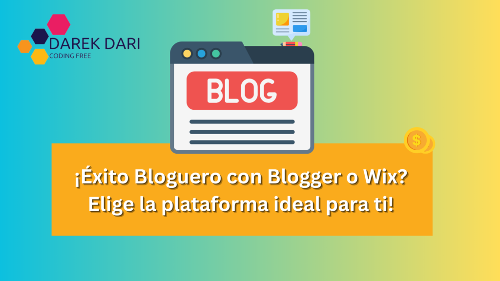 ¡Éxito Bloguero con Blogger o Wix? Elige la plataforma ideal para ti!