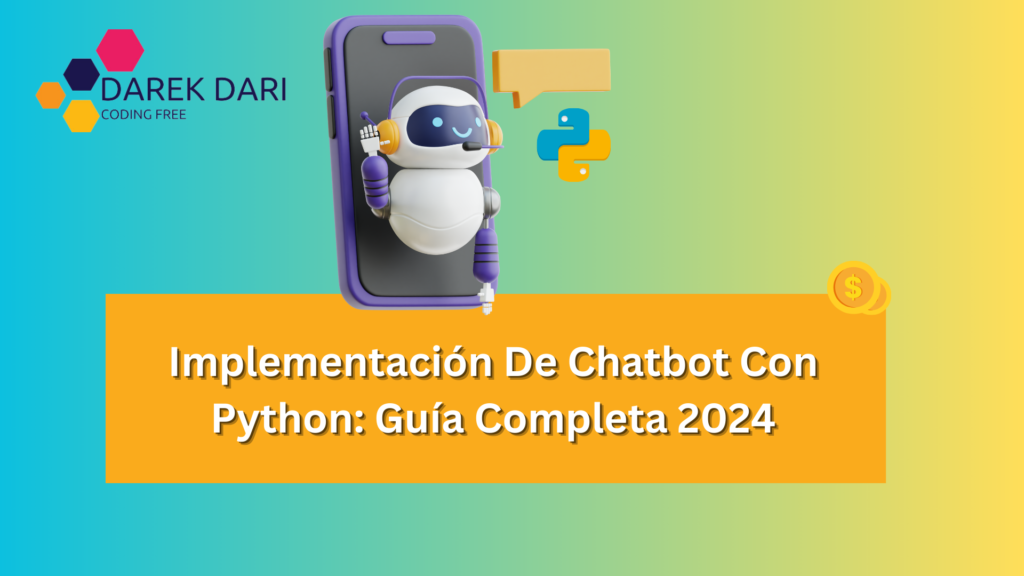 Implementación De Chatbot Con Python: Guía Completa 2024