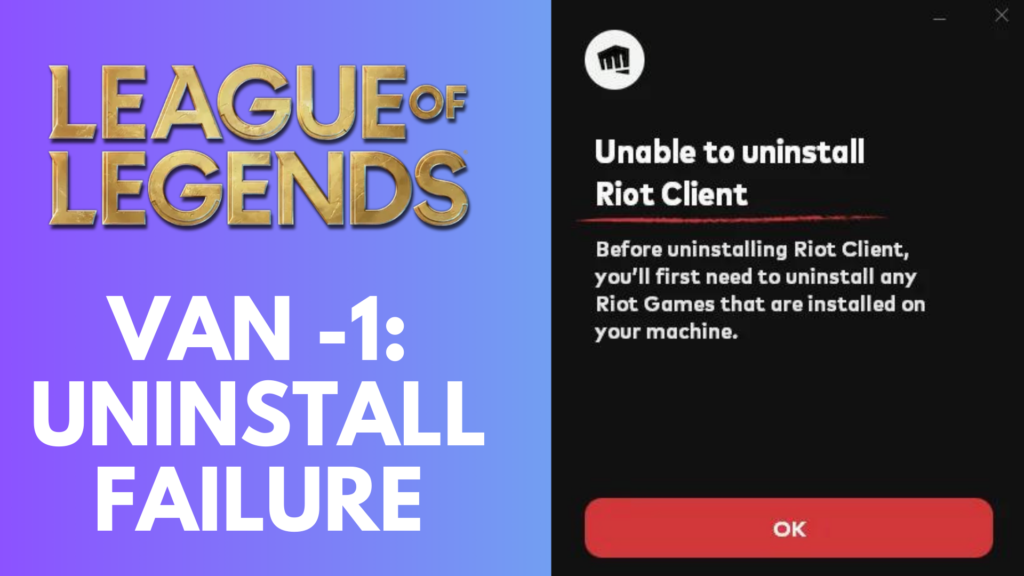 How to fix van-1 in League of Legends?
League of Legends uninstall failed 