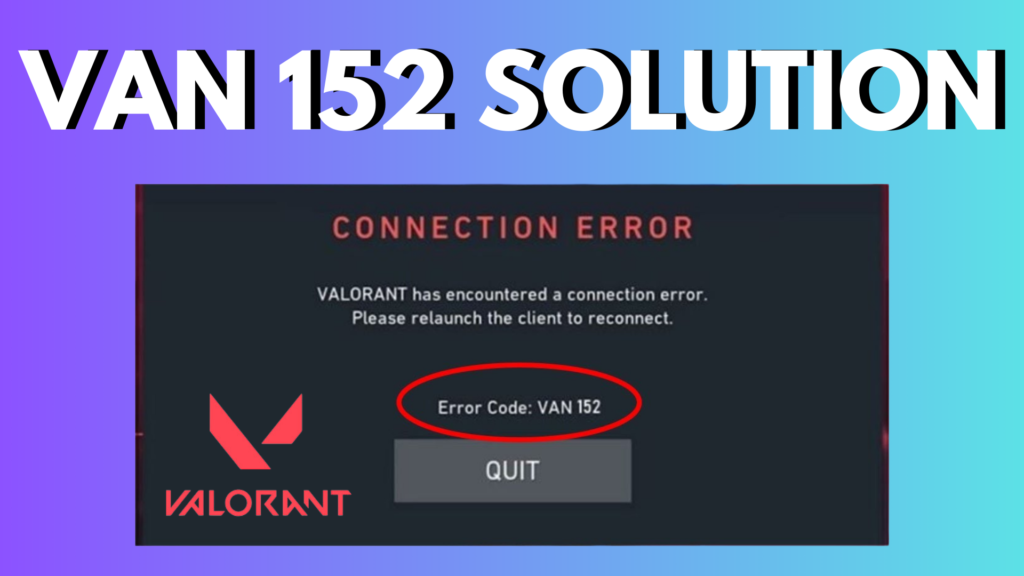 How to Fix Valorant Error Code VAN 152 