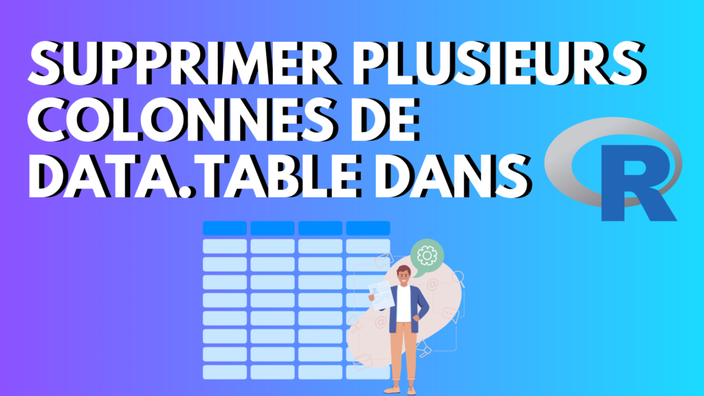 Supprimer plusieurs colonnes de data.table dans R