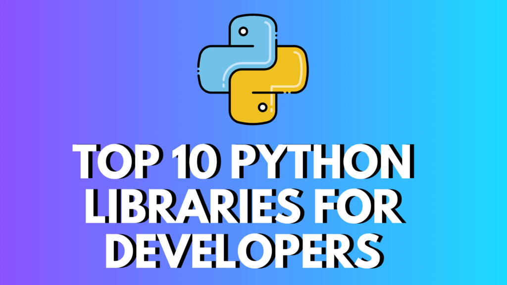 Top 10 Python Libraries for Developers