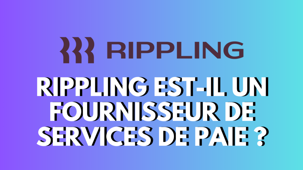Rippling est-il un fournisseur de services de paie ?
