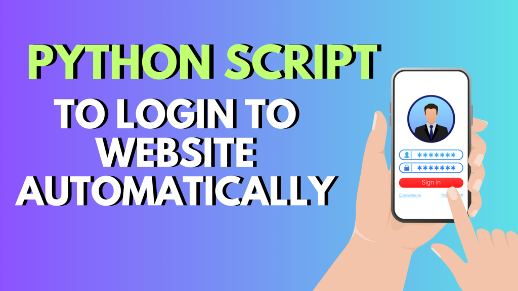 Python Script to Login to Website Automatically: Step-by-Step Guide