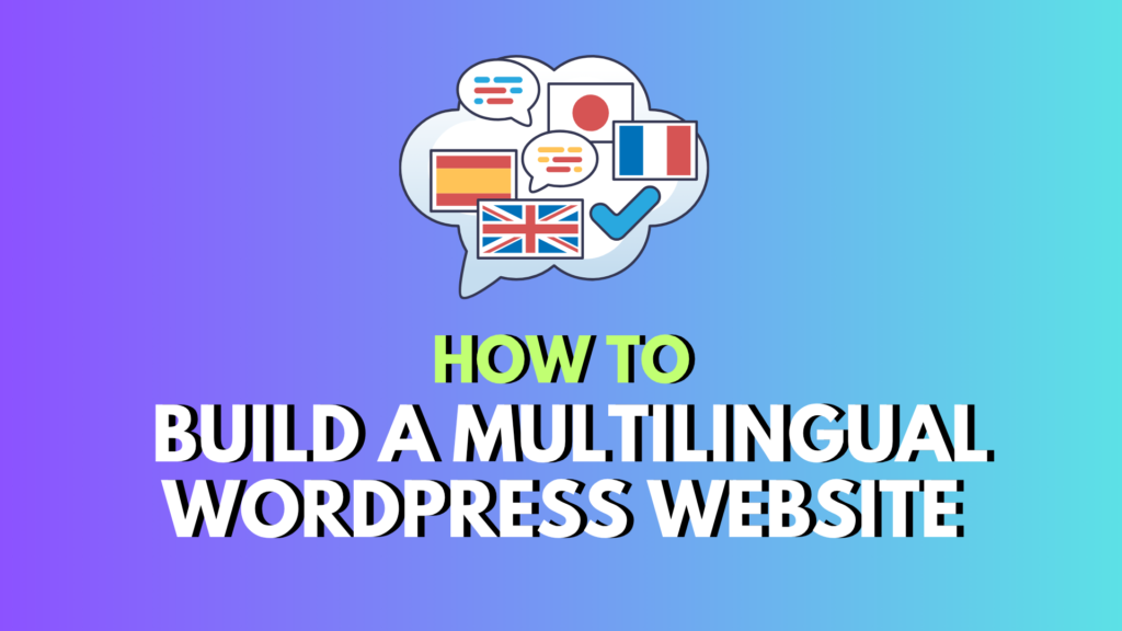How to Build a Multilingual WordPress Website (Step-by-Step Guide)