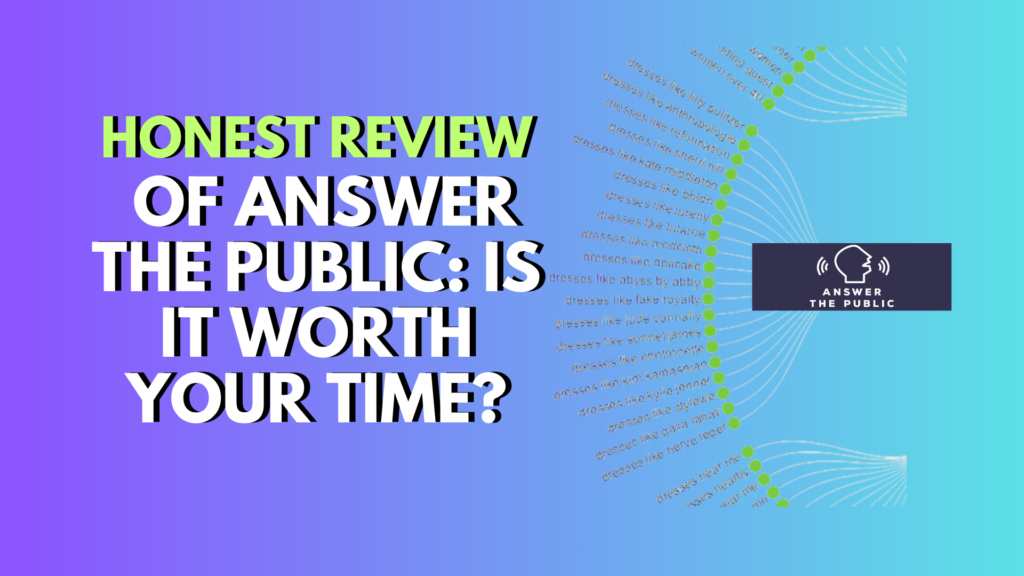 Honest Review of Answer The Public: Is It Worth Your Time?