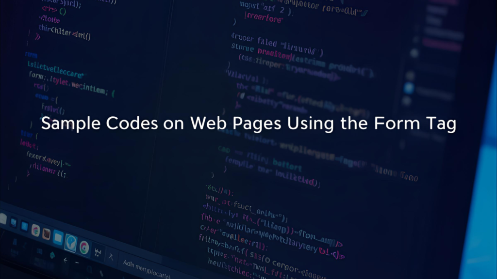 Sample Codes on Creating Web Pages Using the Form Tag