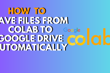 How to Save Files From Colab to Google Drive Automatically