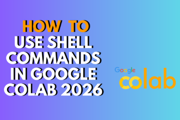 How to Use Shell Commands in Google Colab 2026