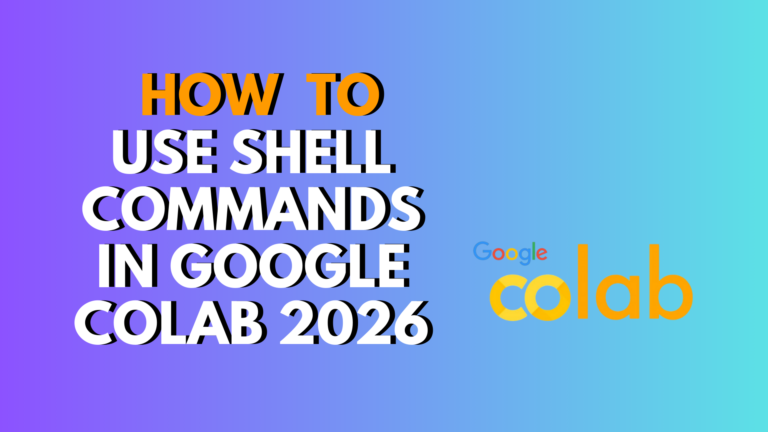 How To Use Shell Commands In Google Colab 2026