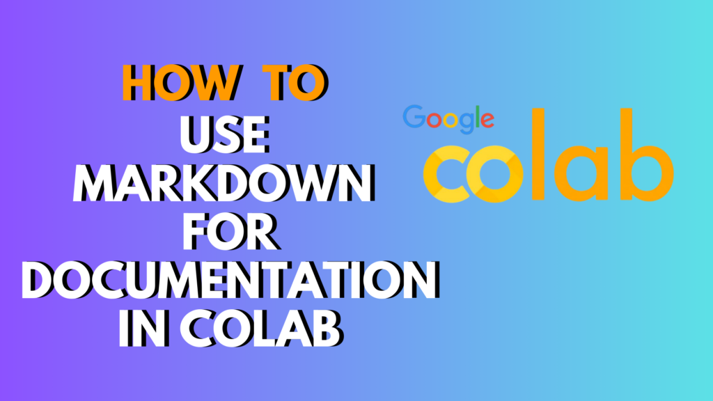 How to Use Markdown for Documentation in Colab